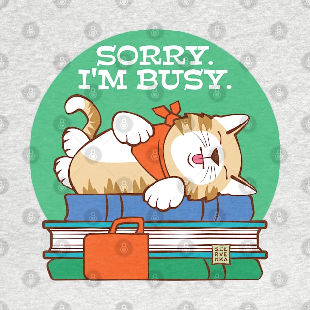 Sorry I'm Busy Sleeping Cat on Books by Sue Cervenka